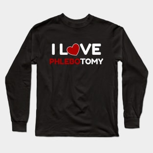 I Love Phlebotomy Long Sleeve T-Shirt